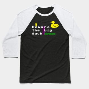 Beware the big duck Baseball T-Shirt